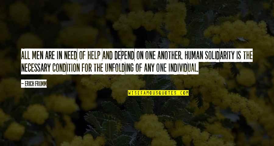 Need One Quotes By Erich Fromm: All men are in need of help and