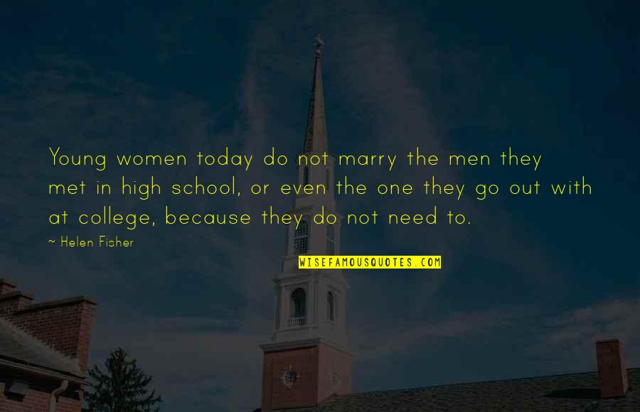 Need One Quotes By Helen Fisher: Young women today do not marry the men