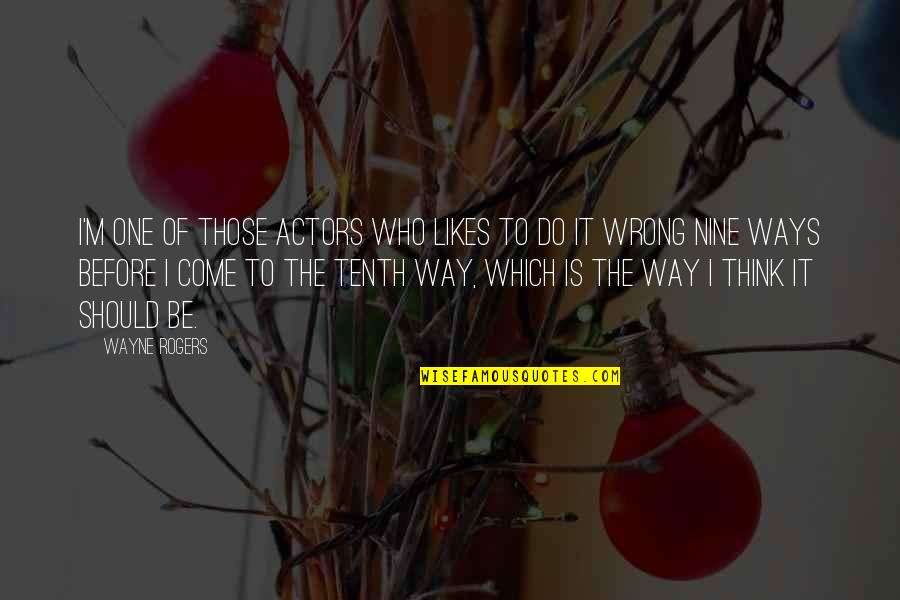 Needing A Pick Me Up Quotes By Wayne Rogers: I'm one of those actors who likes to