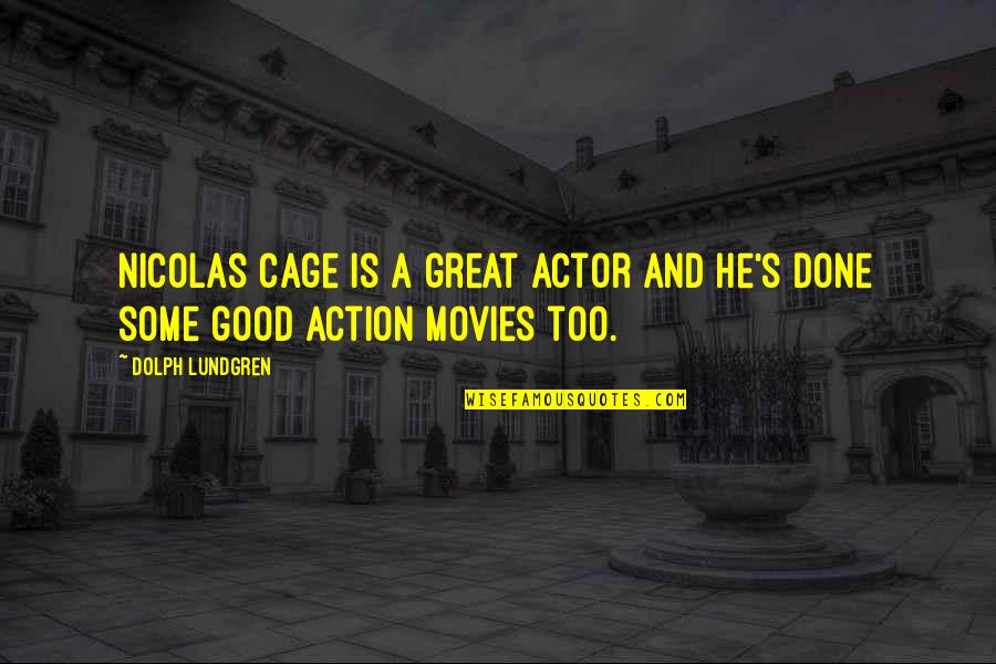 Needing Reassurance Quotes By Dolph Lundgren: Nicolas Cage is a great actor and he's