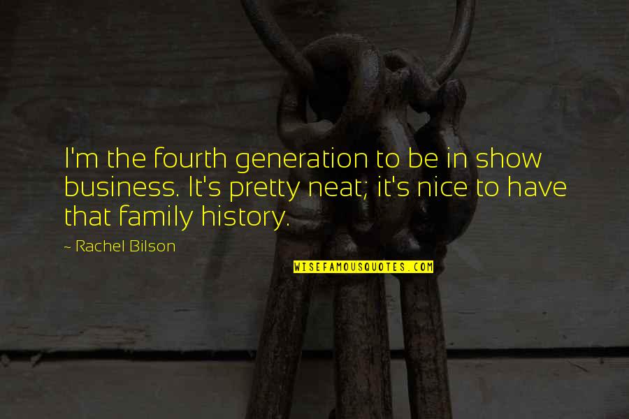 Neet Exam Quotes By Rachel Bilson: I'm the fourth generation to be in show