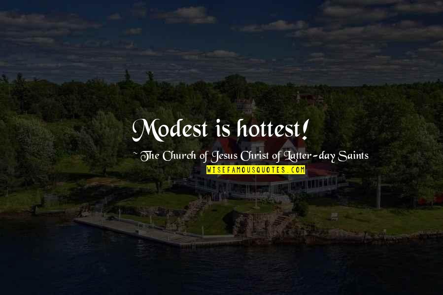 Nefarian Tactics Quotes By The Church Of Jesus Christ Of Latter-day Saints: Modest is hottest!