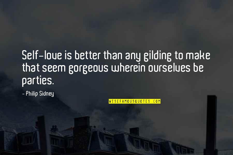 Negahshop Quotes By Philip Sidney: Self-love is better than any gilding to make