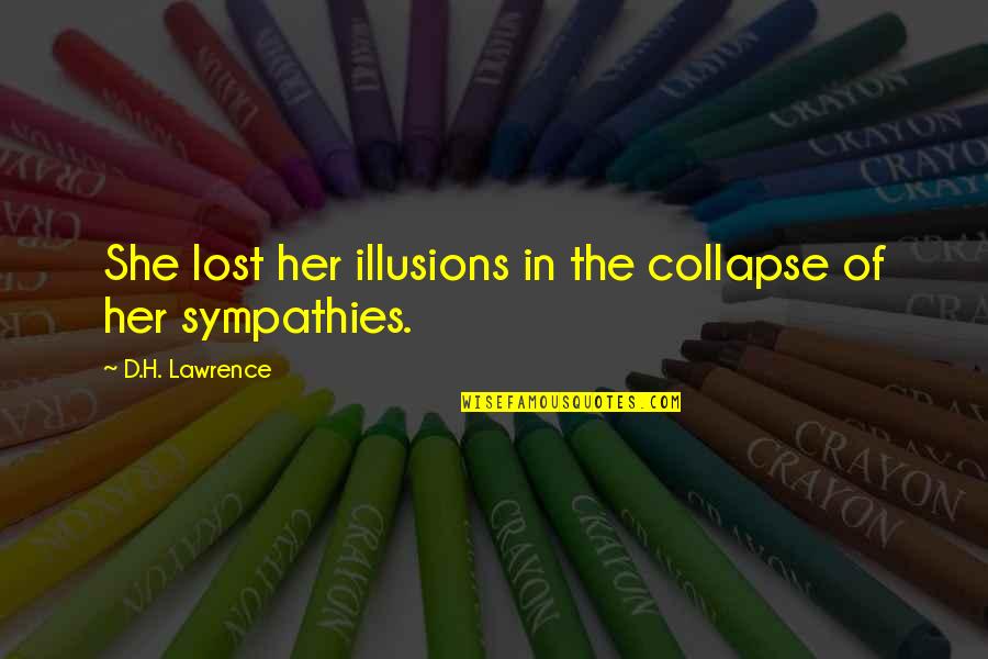 Negandos Quotes By D.H. Lawrence: She lost her illusions in the collapse of