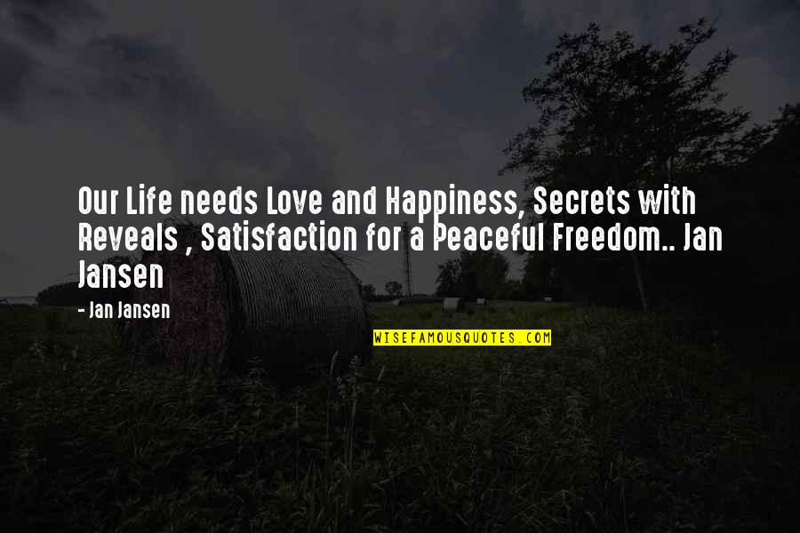 Negative Effects Of Society Quotes By Jan Jansen: Our Life needs Love and Happiness, Secrets with