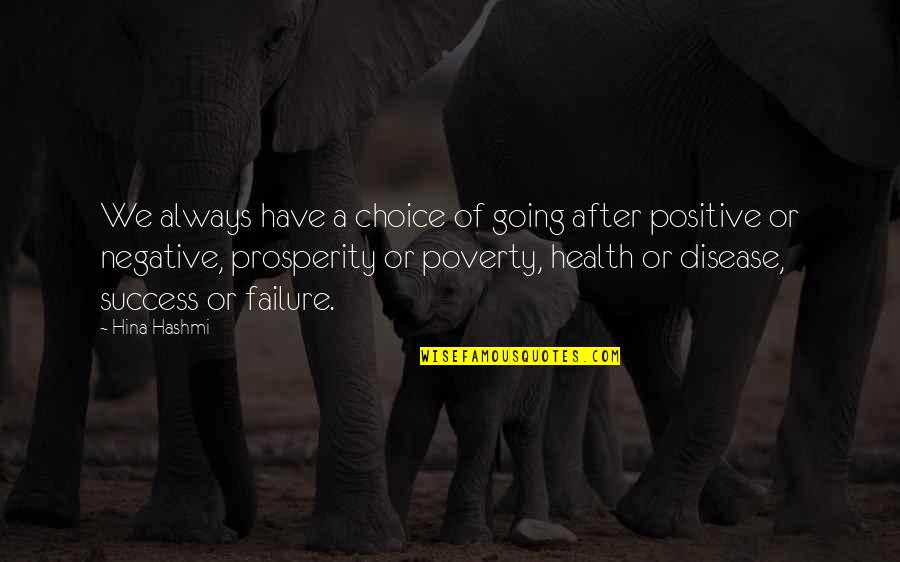 Negative Mindset Quotes By Hina Hashmi: We always have a choice of going after