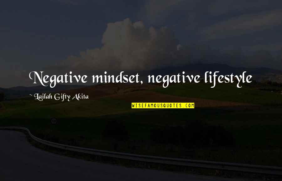 Negative Mindset Quotes By Lailah Gifty Akita: Negative mindset, negative lifestyle