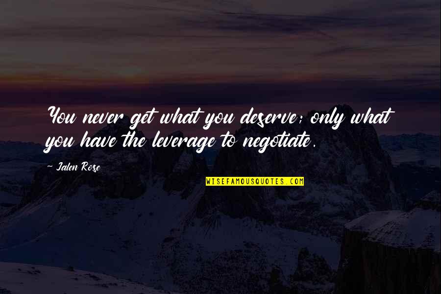 Negotiate Quotes By Jalen Rose: You never get what you deserve; only what