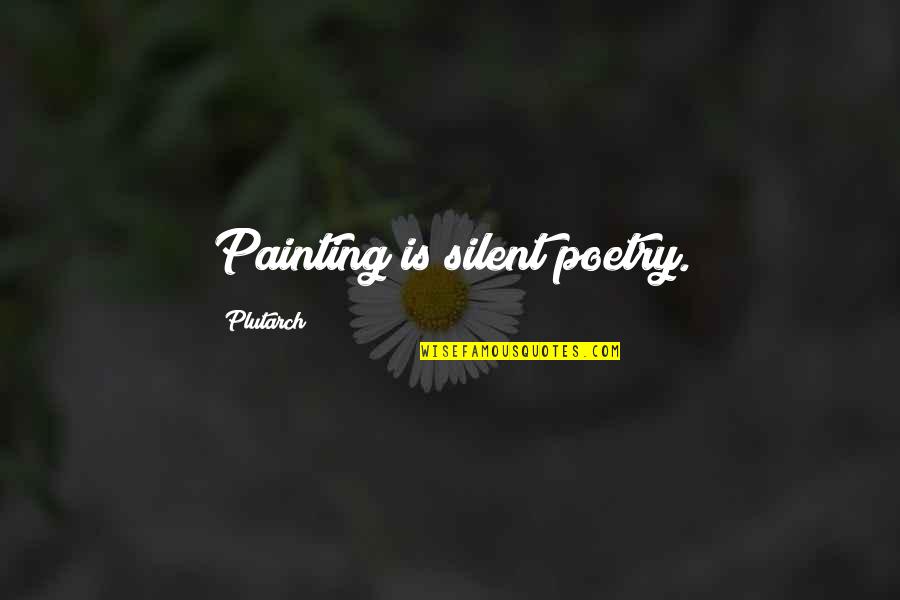 Negotiis Quotes By Plutarch: Painting is silent poetry.