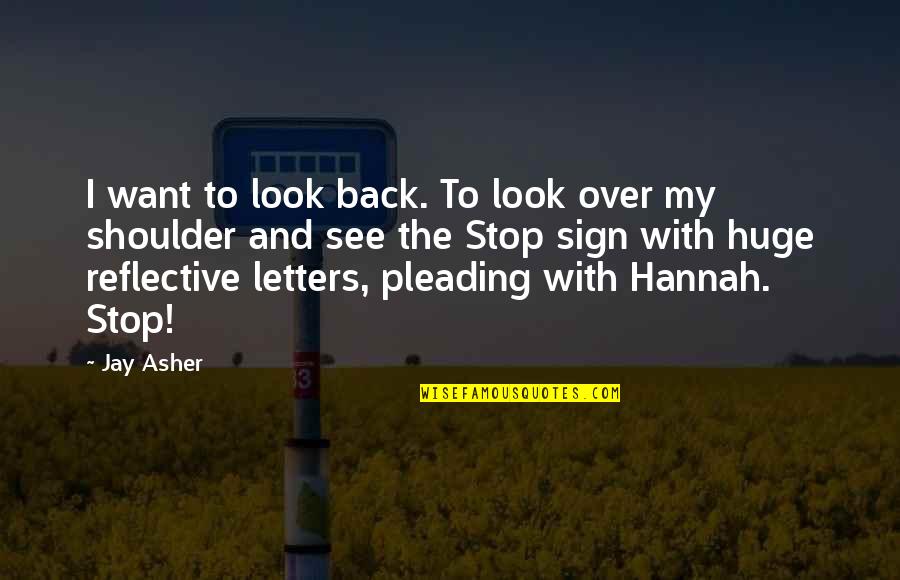 Nehuen Perez Quotes By Jay Asher: I want to look back. To look over