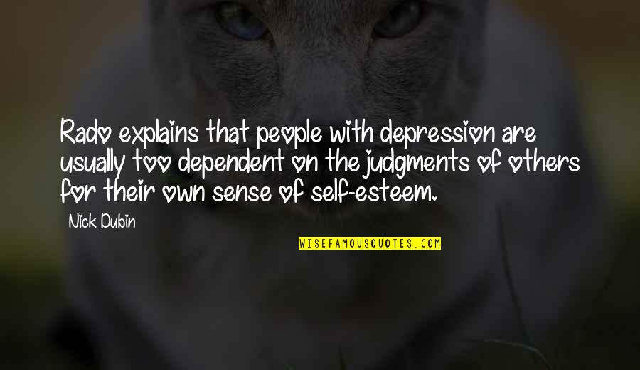 Neibourghs Quotes By Nick Dubin: Rado explains that people with depression are usually