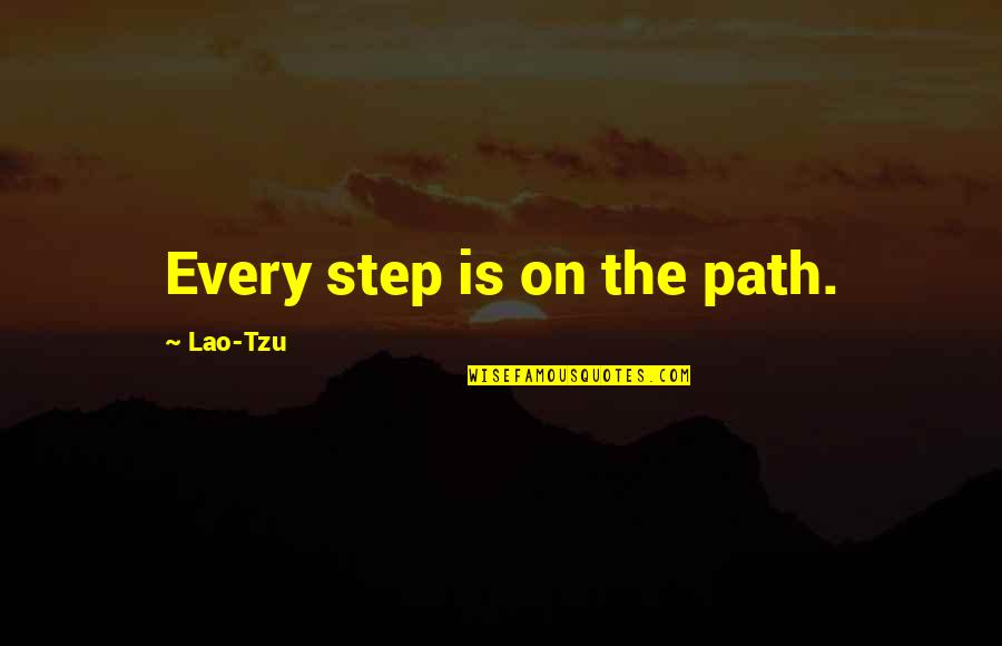 Neiding Family Crest Quotes By Lao-Tzu: Every step is on the path.