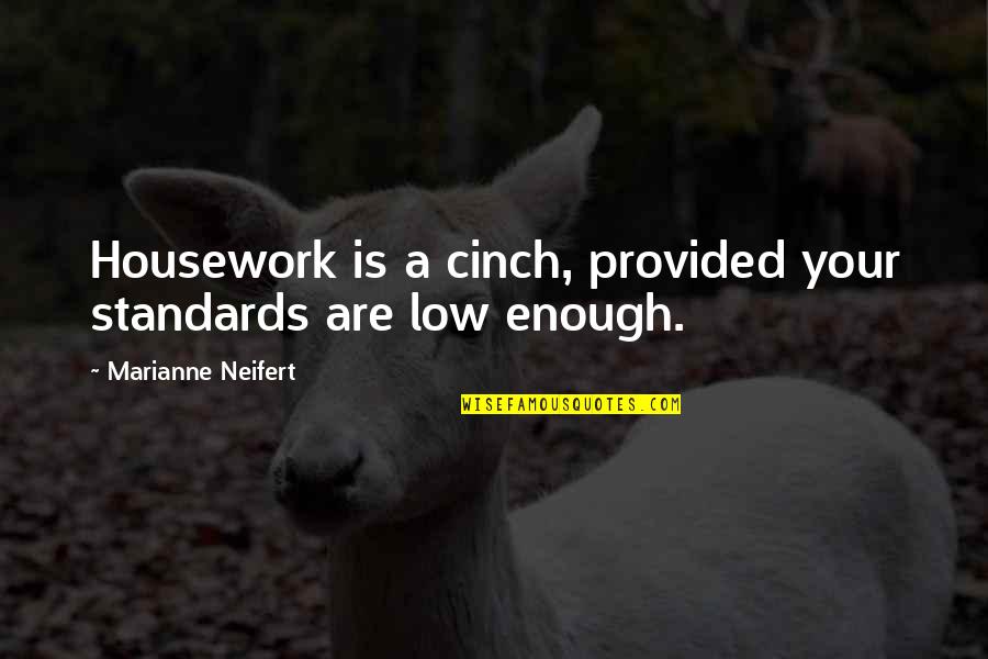 Neifert Quotes By Marianne Neifert: Housework is a cinch, provided your standards are