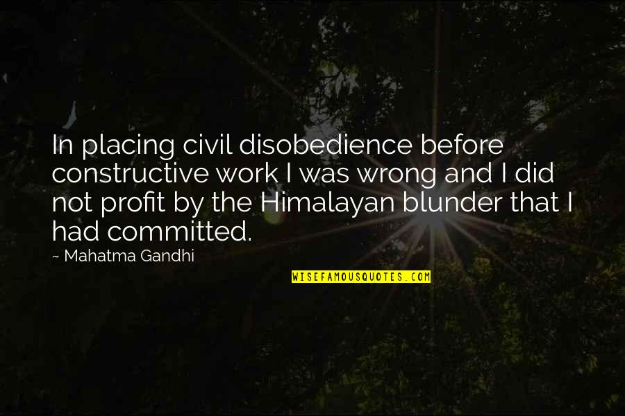 Neighbours Film Quotes By Mahatma Gandhi: In placing civil disobedience before constructive work I