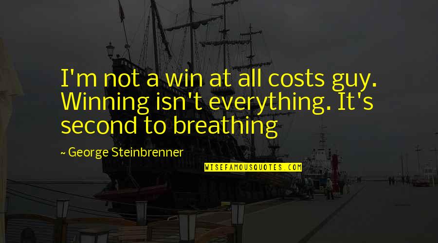 Neihjbour Quotes By George Steinbrenner: I'm not a win at all costs guy.