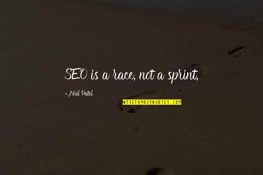 Neil Patel Quotes By Neil Patel: SEO is a race, not a sprint.