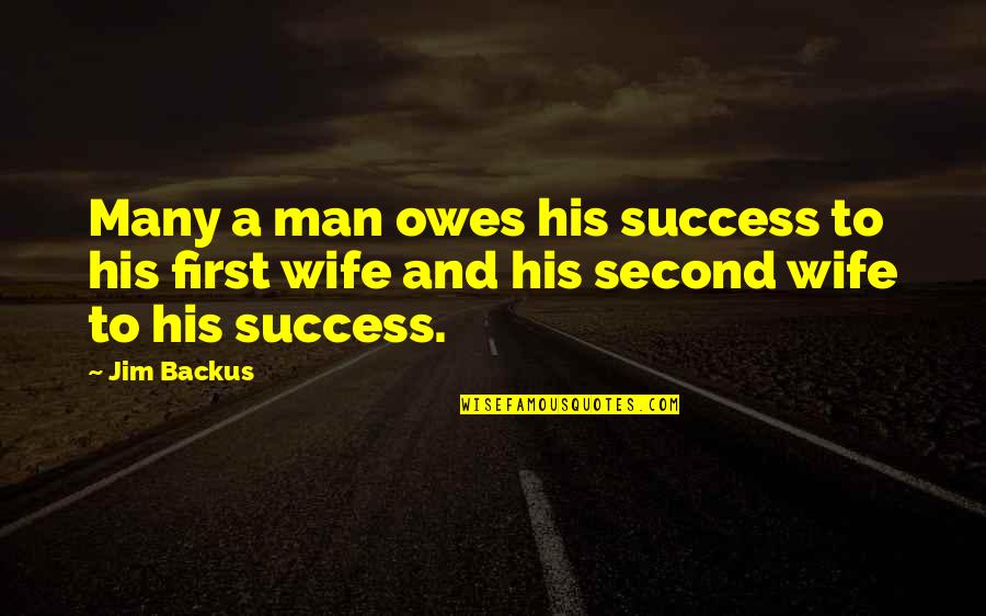 Neimoidian Warrior Quotes By Jim Backus: Many a man owes his success to his