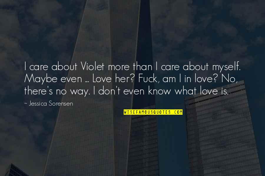 Nekutya Quotes By Jessica Sorensen: I care about Violet more than I care