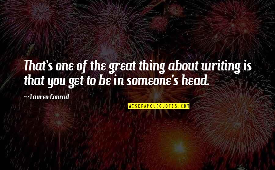 Nelayan Adalah Quotes By Lauren Conrad: That's one of the great thing about writing