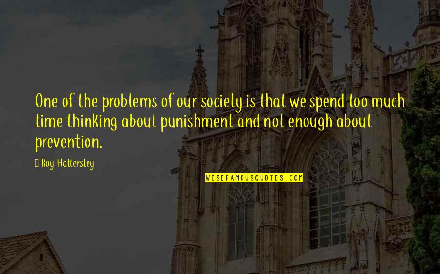 Nelegiuire Quotes By Roy Hattersley: One of the problems of our society is