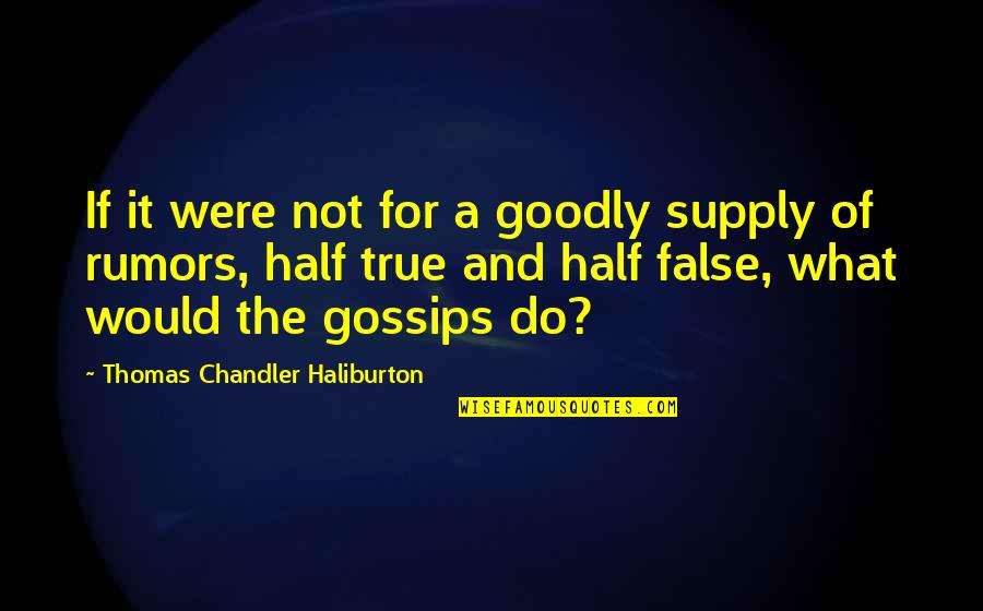 Nelles Kostencki Quotes By Thomas Chandler Haliburton: If it were not for a goodly supply