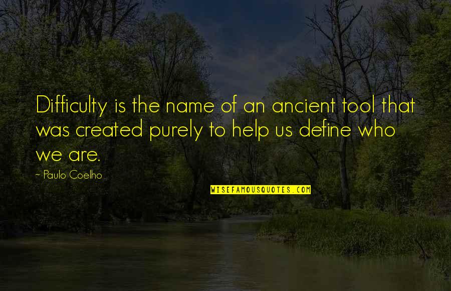 Nelles Nails Quotes By Paulo Coelho: Difficulty is the name of an ancient tool