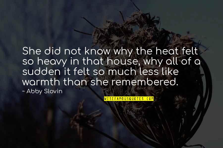 Nelson Rolihlahla Mandela Quotes By Abby Slovin: She did not know why the heat felt