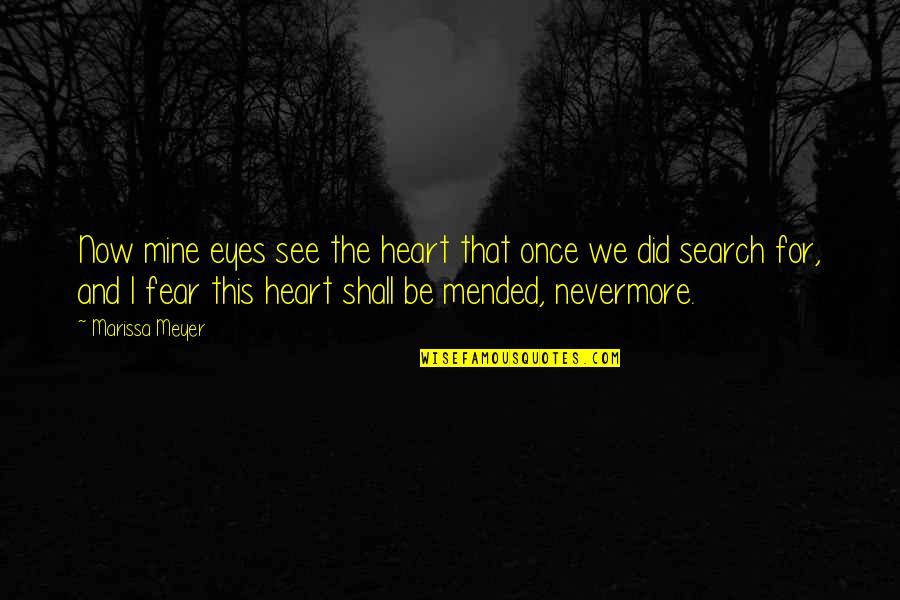 Nemoto Shin Quotes By Marissa Meyer: Now mine eyes see the heart that once