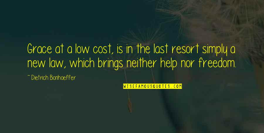 Nennen Translation Quotes By Dietrich Bonhoeffer: Grace at a low cost, is in the