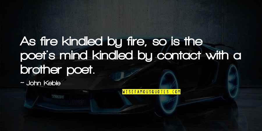 Neprekidno Stucanje Quotes By John Keble: As fire kindled by fire, so is the