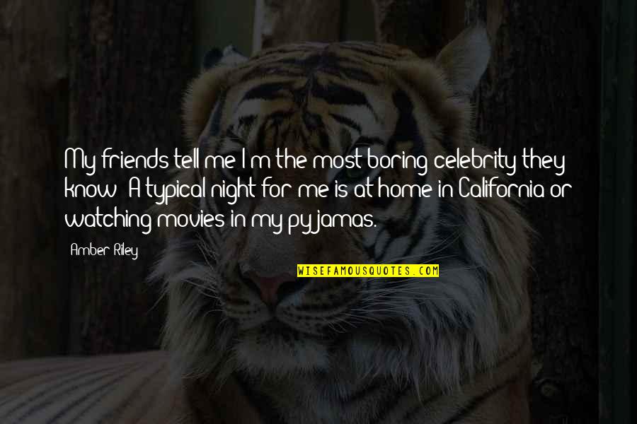 Nerdiness Test Quotes By Amber Riley: My friends tell me I'm the most boring