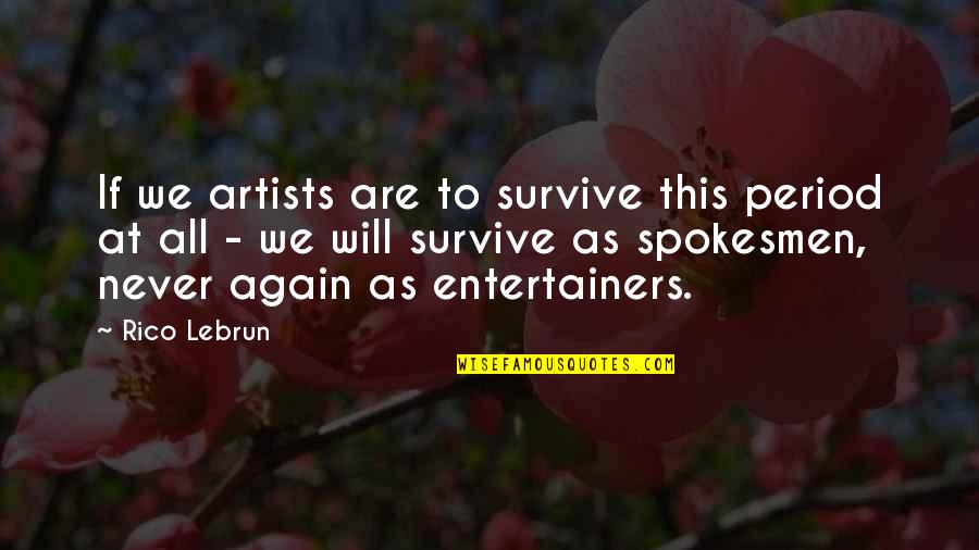 Neregularitate Quotes By Rico Lebrun: If we artists are to survive this period