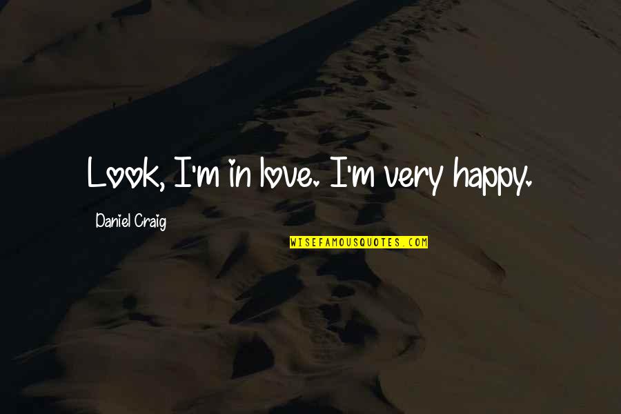 Nereids Home Quotes By Daniel Craig: Look, I'm in love. I'm very happy.