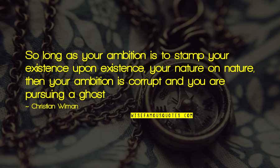 Nereids Quotes By Christian Wiman: So long as your ambition is to stamp