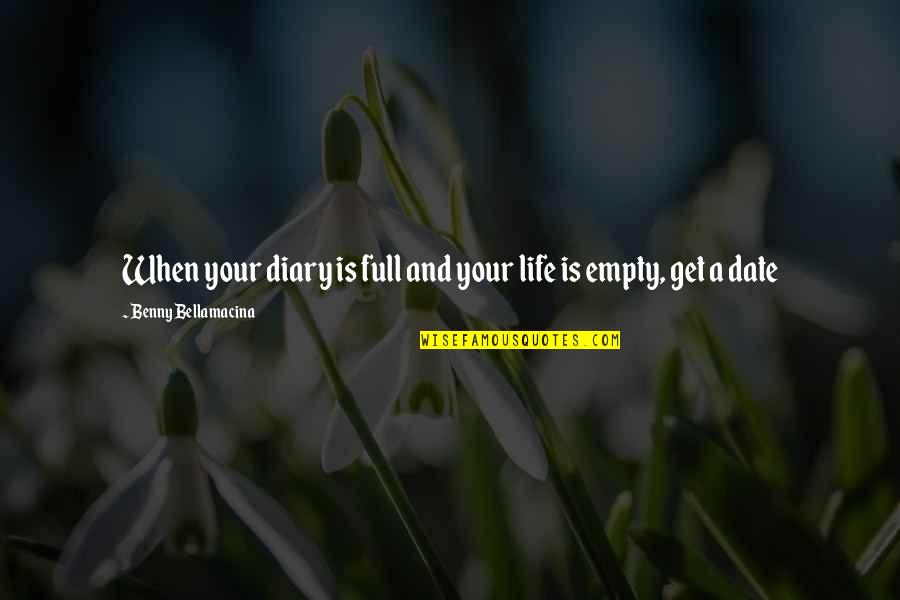 Nereis Quotes By Benny Bellamacina: When your diary is full and your life