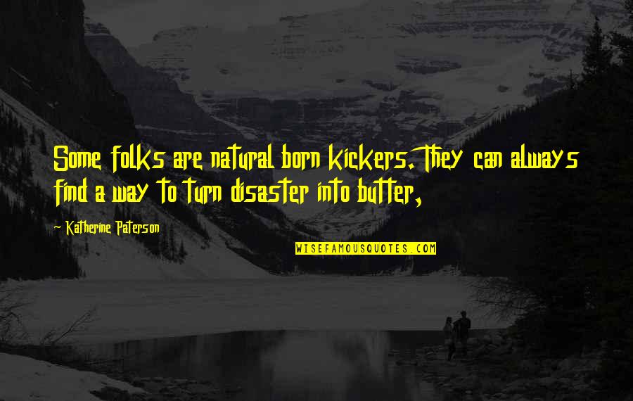 Nereus Greek Quotes By Katherine Paterson: Some folks are natural born kickers. They can