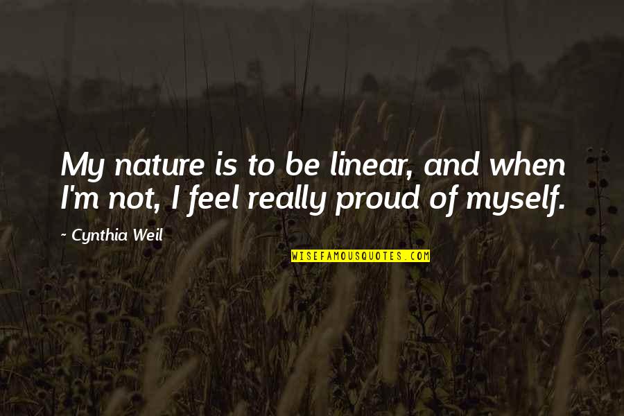 Nerir Indz Quotes By Cynthia Weil: My nature is to be linear, and when