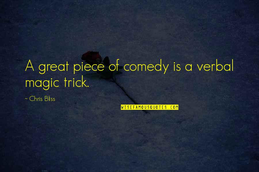 Neronov Cirkus Quotes By Chris Bliss: A great piece of comedy is a verbal