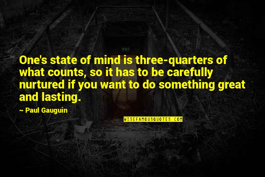 Nesbeth Success Quotes By Paul Gauguin: One's state of mind is three-quarters of what