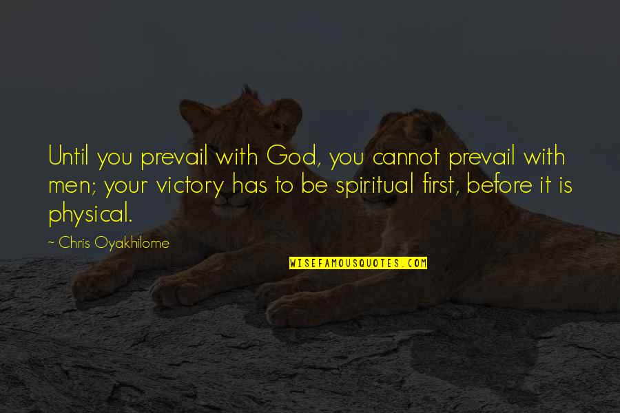 Nescafe Coffee Quotes By Chris Oyakhilome: Until you prevail with God, you cannot prevail