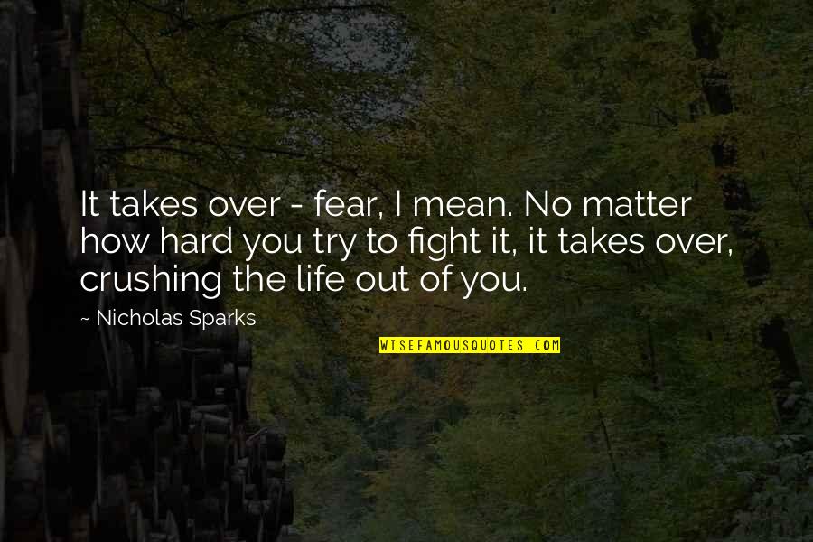 Nespereira In English Quotes By Nicholas Sparks: It takes over - fear, I mean. No