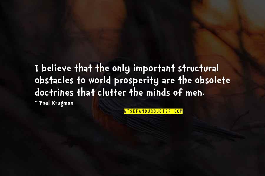 Nesson Toys Quotes By Paul Krugman: I believe that the only important structural obstacles