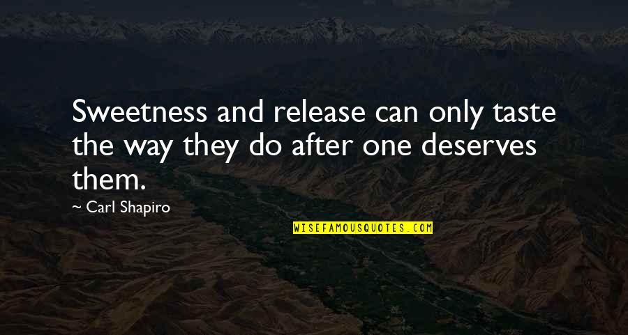 Nessuno Vuole Quotes By Carl Shapiro: Sweetness and release can only taste the way