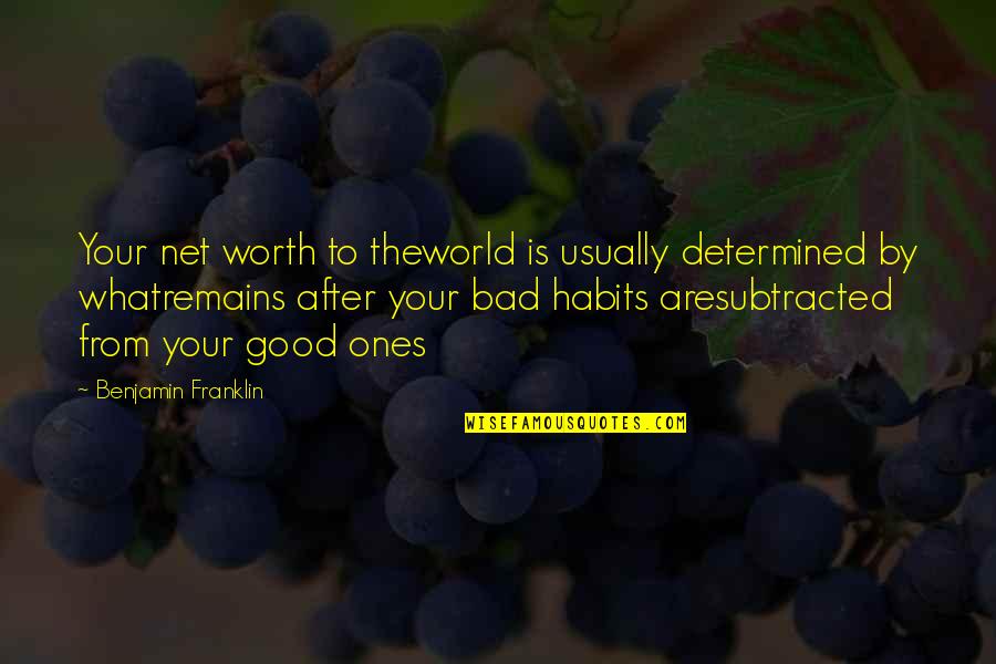 Net Worth Quotes By Benjamin Franklin: Your net worth to theworld is usually determined