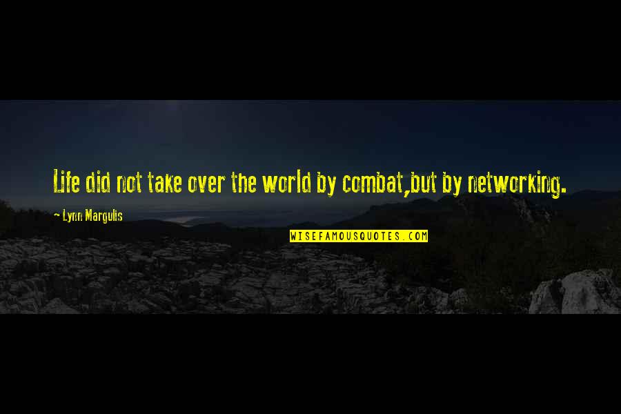 Networking Quotes By Lynn Margulis: Life did not take over the world by