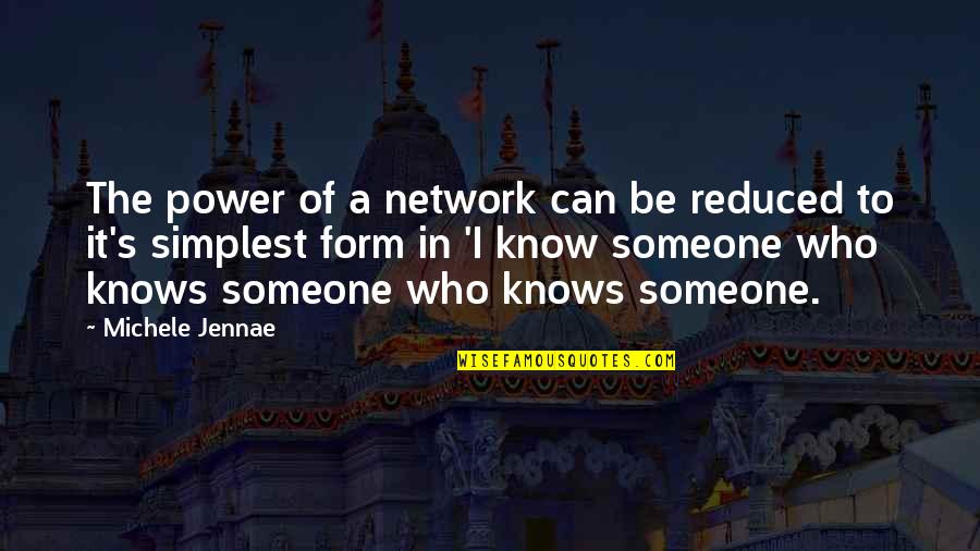 Networking Quotes By Michele Jennae: The power of a network can be reduced