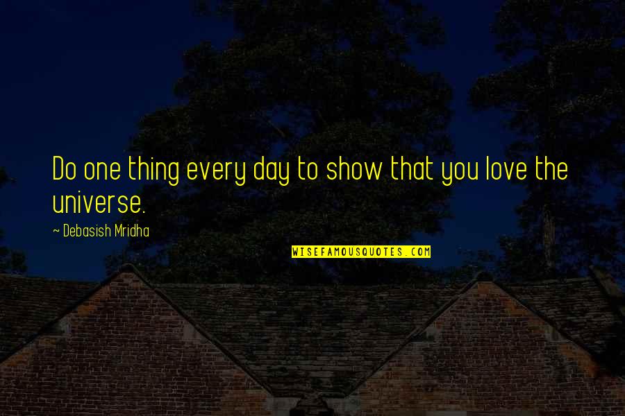 Netzach Menashe Quotes By Debasish Mridha: Do one thing every day to show that