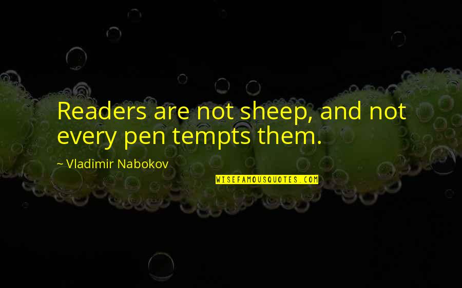 Neupert Harpsichords Quotes By Vladimir Nabokov: Readers are not sheep, and not every pen