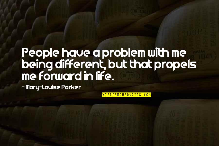 Neurobiology Of Ptsd Quotes By Mary-Louise Parker: People have a problem with me being different,