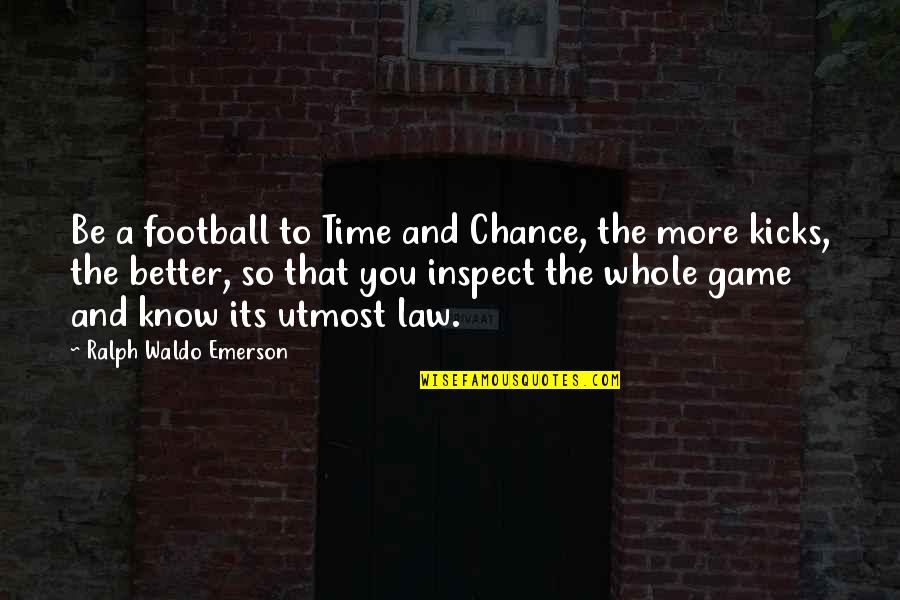 Neurofeedback Side Quotes By Ralph Waldo Emerson: Be a football to Time and Chance, the